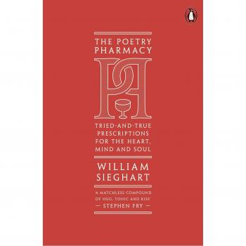 The Poetry Pharmacy: Tried-and-True Prescriptions for the Heart, Mind and Soul