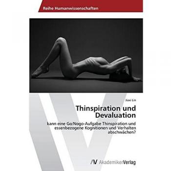 Thinspiration und Devaluation: kann eine Go/Nogo-Aufgabe Thinspiration und essenbezogene Kognitionen und Verhalten abschwächen?