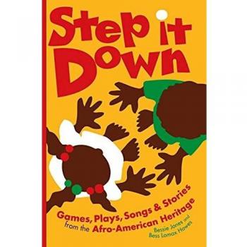 Step It Down: Games, Plays, Songs, and Stories from the Afro-American Heritage