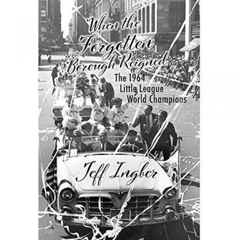 When the Forgotten Borough Reigned: The 1964 Little League World Series