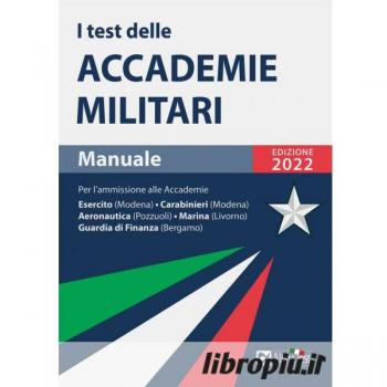 I test delle accademie militari. Manuale Massimo Drago;Massimiliano Bianchini
