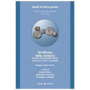 Un'officina della memoria. Percorsi di formazione storica a Pavia tra scuola e università. Omaggio a Giulio Guderzo