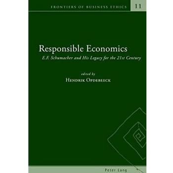 Responsible Economics: E.F. Schumacher and His Legacy for the 21st Century