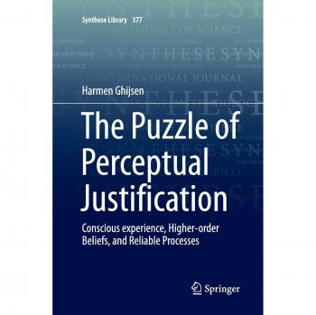 The Puzzle of Perceptual Justification: Conscious experience, Higher-order Beliefs, and Reliable Processes