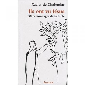 Ils ont vu Jésus : 50 personnages de la Bible