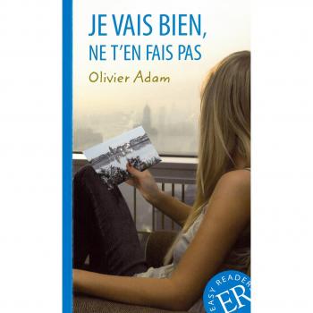 Je vais bien, ne t’en fais pas: Französische Lektüre für das 2., 3. und 4. Lernjahr. Behutsam gekürzt, mit Annotationen