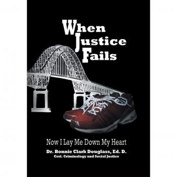 When Justice Fails: Now I Lay Me Down My Heart
