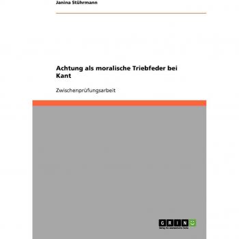 Achtung als moralische Triebfeder bei Kant