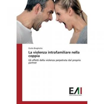 La violenza intrafamiliare nella coppia: Gli effetti della violenza perpetrata dal proprio partner
