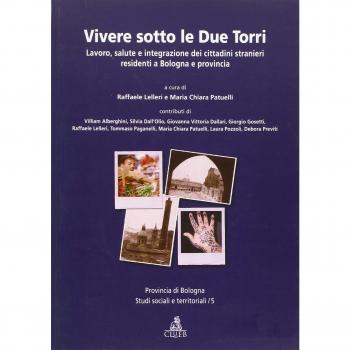 Vivere sotto le due torri. Lavoro, salute e integrazione dei cittadini stranieri residenti a Bologna e provincia