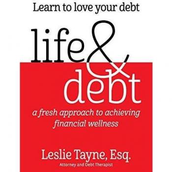 Life & Debt : a fresh approach to achieving financial wellness, by Leslie Tayne