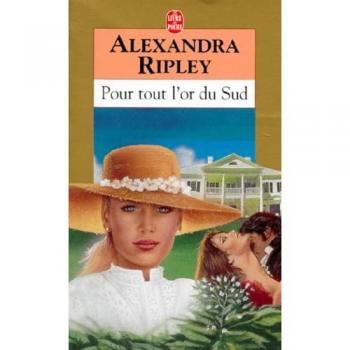 Pour tout l'or du Sud Alexandra Ripley Le Livre de poche