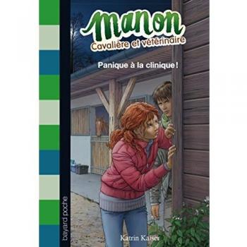Katrin Kaiser Manon Cavalière Et Vétérinaire, Tome 3 : Panique À La Clinique !