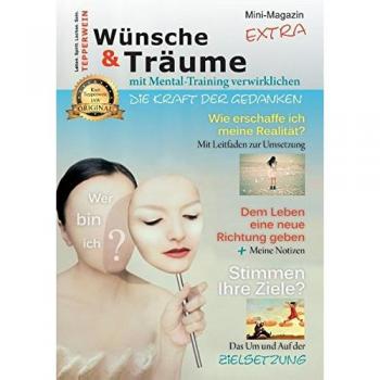 Wünsche & Träume mit Mental-Training verwirklichen: Das Mini-Extra-Magazin