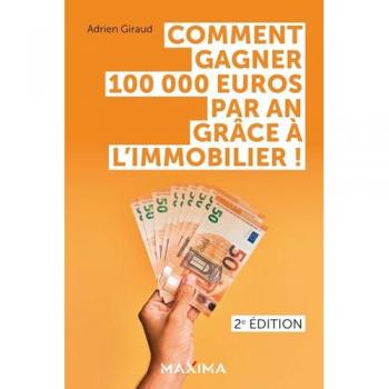 Comment gagner 100 000 euros par an grâce à l'immobilier !