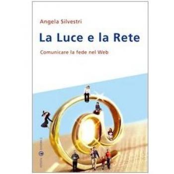 La luce e la rete. Comunicare la fede nel Web