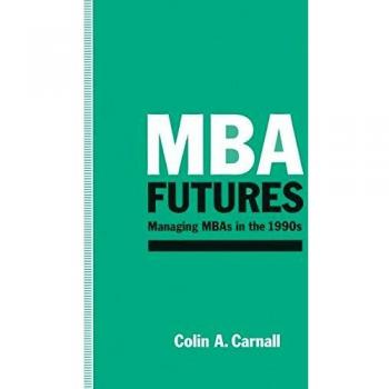 MBA Futures: Managing MBAs in the 1990s