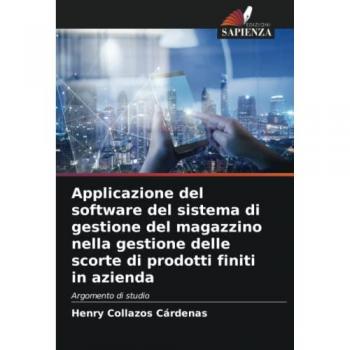 Applicazione del software del sistema di gestione del magazzino nella gestione delle scorte di prodotti finiti in azienda: Argomento di studio