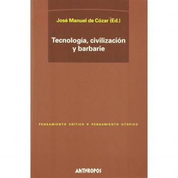 Tecnologia civilizacion y barbarie