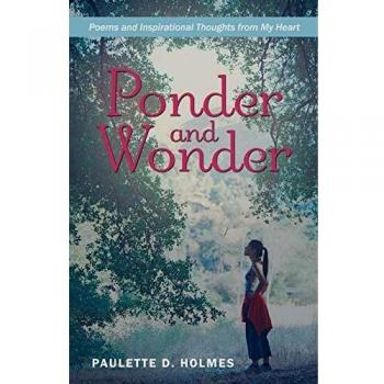 Ponder and Wonder: Poems and Inspirational Thoughts from My Heart