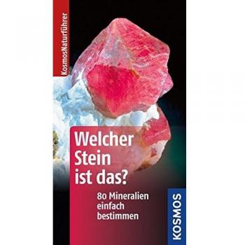 Welcher Stein ist das?: 80 Mineralien einfach bestimmen