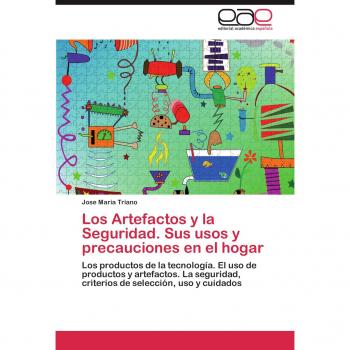 Los Artefactos y la Seguridad. Sus usos y precauciones en el hogar: Los productos de la tecnología. El uso de productos y artefactos. La seguridad, criterios de selección, uso y cuidados