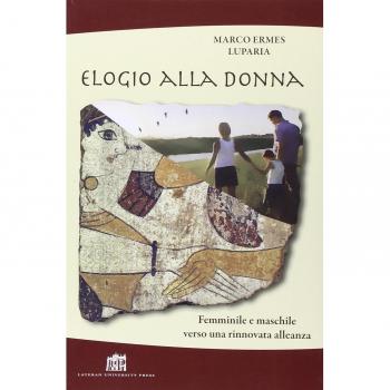 Elogio alla donna. Femminile e maschile verso una rinnovata alleanza