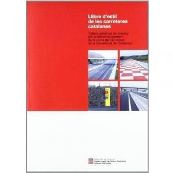 Llibre d'estil de les carreteres catalanes. Criteris generals de disseny per al desenvolupament de la xarxa de carreteres de la Generalitat de Catalunya