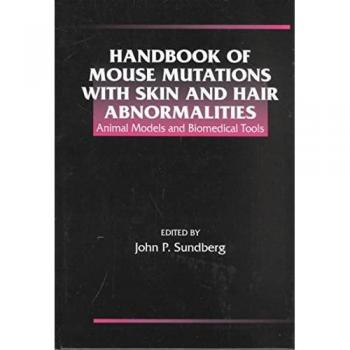 Handbook of Mouse Mutations with Skin and Hair Abnormalities: Animal Models and Biomedical Tools