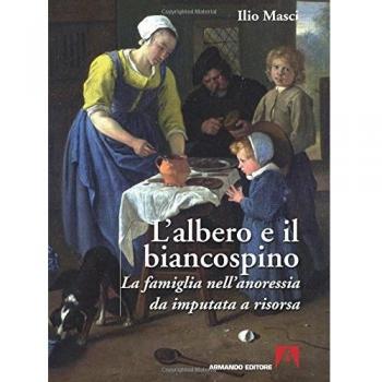 L' albero e il biancospino. La famiglia nell'anoressia da imputata a risorsa
