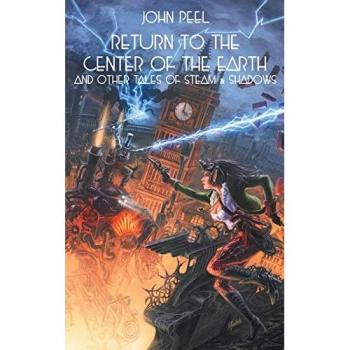 RETURN TO THE CENTER OF THE EARTH & OTHER TALES OF STEAM & SHADOWS