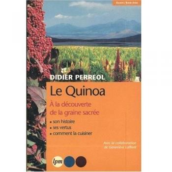 Le Quinoa. : La Graine sacrée