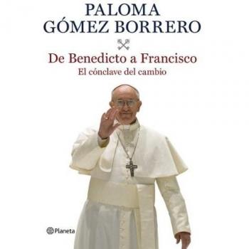 De Benedicto a Francisco. El cónclave del cambio