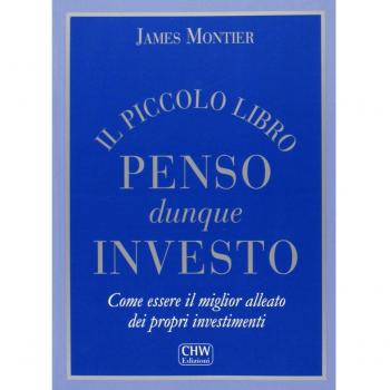 Il piccolo libro penso dunque investo. Come essere il miglior alleato dei propri investimenti