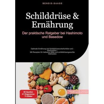 Schilddrüse &amp, Ernährung: Der praktische Ratgeber bei Hashimoto und Basedow