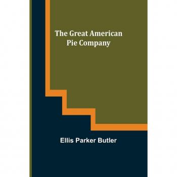 Parker Butler, Ellis: The Great American Pie Company