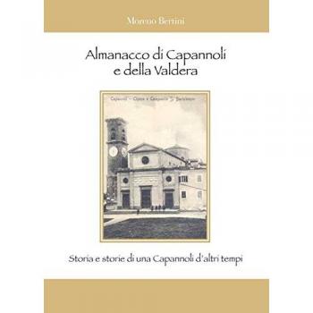 Almanacco di Capannoli e della Valdera. Storia e storie di una Capannoli d'altri tempi