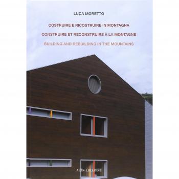 Costruire e ricostruire in montagna. Il caso alpino di una scuola ad Aosta. Construire et reconstruire à la montagne building and rebuilding in the mountains. Ediz. bilingue