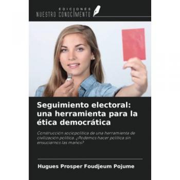Foudjeum Pojume, Hugues Prosper: Seguimiento electoral: una herramienta para la ética democrática