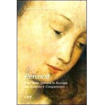 Percorsi. Casi della pittura in Europa tra Quattrocento e Cinquecento