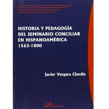 Historia Y Pedagogía Del Seminario Conciliar En Hispanoamérica