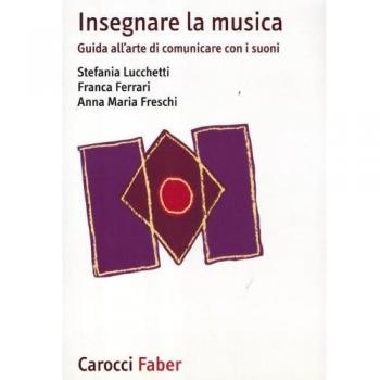 Insegnare la musica. Guida all'arte di comunicare con i suoni