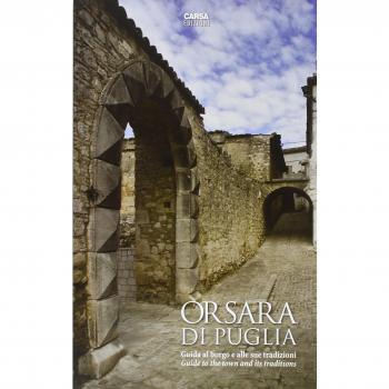 Orsara di Puglia. Guida al borgo e alle sue tradizioni. Ediz. italiana e inglese