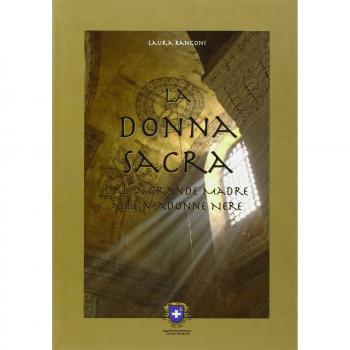 La donna sacra dalla grande madre alle Madonne nere