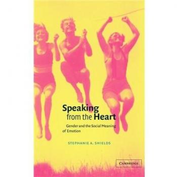 Speaking from the Heart: Gender and the Social Meaning of Emotion