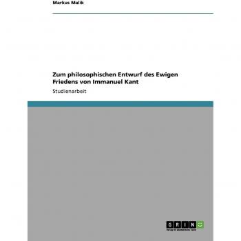 Zum philosophischen Entwurf des Ewigen Friedens von Immanuel Kant