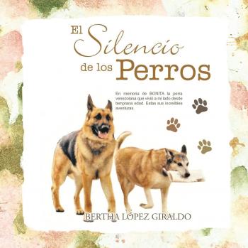 L. Pez Giraldo, Bertha: El Silencio de Los Perros