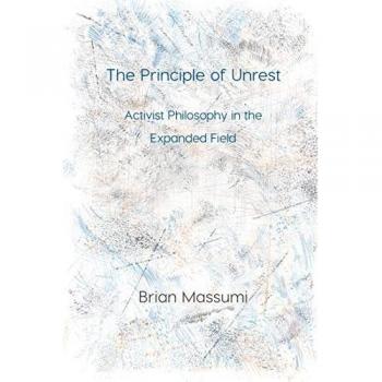 The Principle of Unrest: Activist Philosophy in the Expanded Field