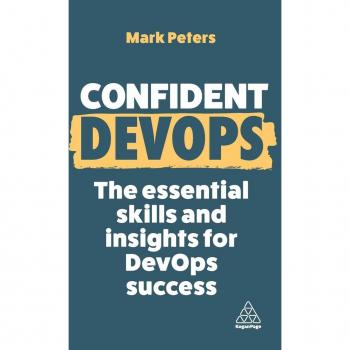 Confident DevOps: The Essential Skills and Insights for DevOps Success (Confident Series, Band 18)