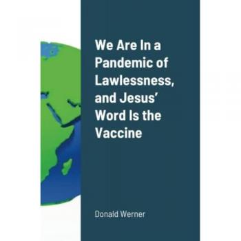 We Are In a Pandemic of Lawlessness, and Jesus’ Word Is the Vaccine